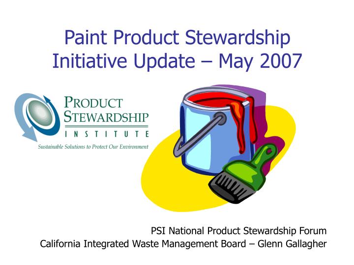 paint product stewardship initiative update may 2007