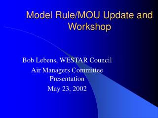 Model Rule/MOU Update and Workshop