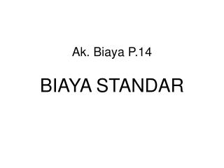 Ak. Biaya P.14 BIAYA STANDAR