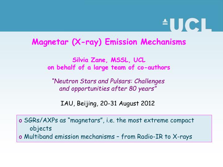 magnetar x ray emission mechanisms silvia zane mssl ucl on behalf of a large team of co authors