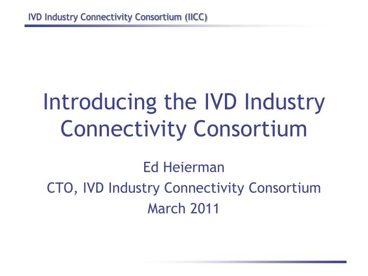 introducing the ivd industry connectivity consortium