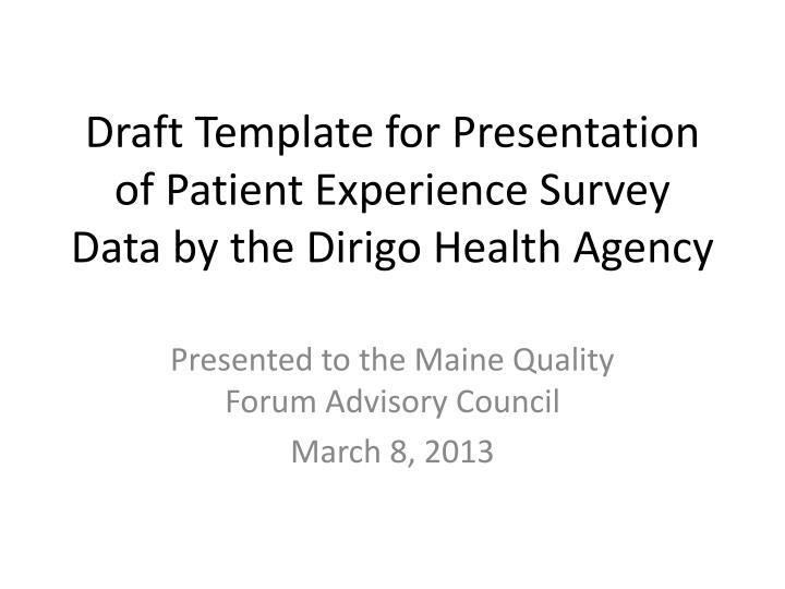 draft template for presentation of patient experience survey data by the dirigo health agency