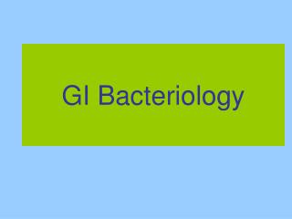 GI Bacteriology
