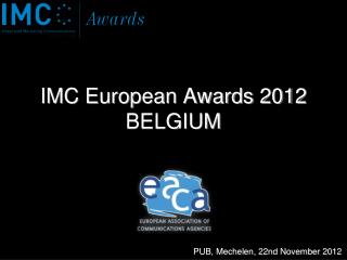 IMC European Awards 2012 BELGIUM