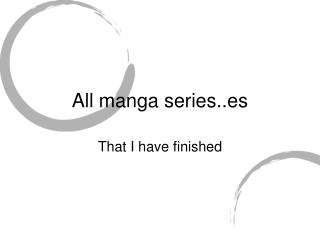 All manga series..es