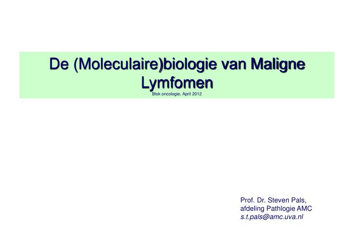 de moleculaire biologie van maligne lymfomen blok oncologie april 2012