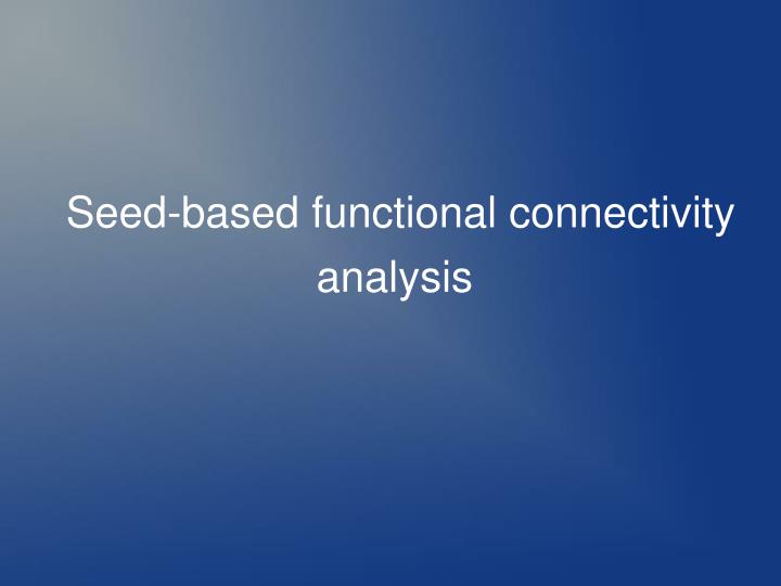 seed based functional connectivity analysis