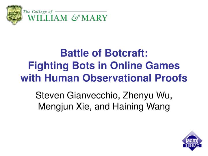 battle of botcraft fighting bots in online games with human observational proofs
