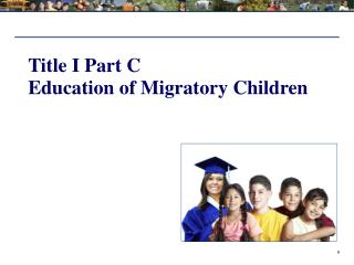 Title I Part C Education of Migratory Children