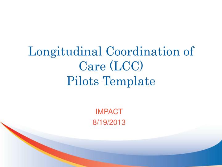 longitudinal coordination of care lcc pilots template