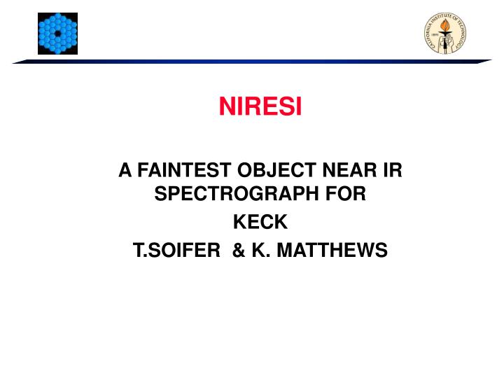 niresi a faintest object near ir spectrograph for keck t soifer k matthews