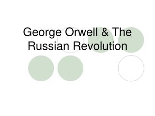 George Orwell &amp; The Russian Revolution