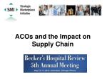 ACOs and the Impact on Supply Chain - slide 1