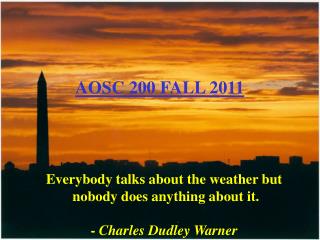 Everybody talks about the weather but nobody does anything about it. - Charles Dudley Warner