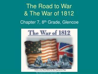 The Road to War &amp; The War of 1812