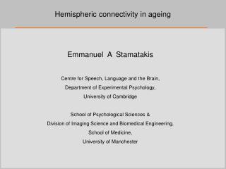Emmanuel A Stamatakis Centre for Speech, Language and the Brain,