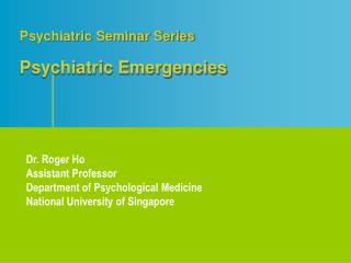 Psychiatric Seminar Series Psychiatric Emergencies