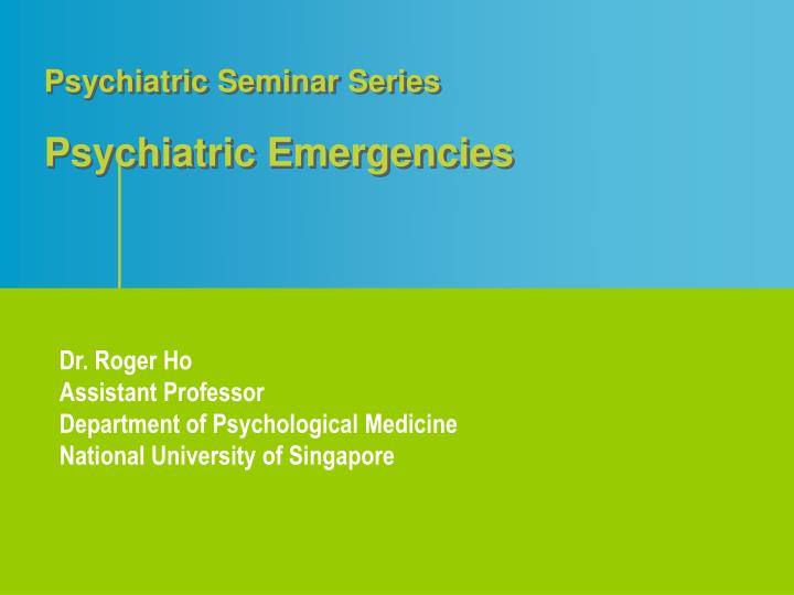 psychiatric seminar series psychiatric emergencies