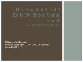 The Impact of Infant &amp; Early Childhood Mental Health A Presentation by OKAIMH