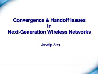 Convergence &amp; Handoff Issues in Next-Generation Wireless Networks