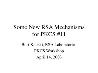 Some New RSA Mechanisms for PKCS #11