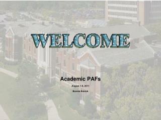 Academic PAFs August 1-9, 2011 Bonnie Emrick