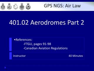 References: 	-FTGU, pages 91-98 	- Canadian Aviation Regulations