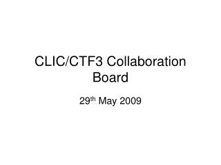 CLIC/CTF3 Collaboration Board