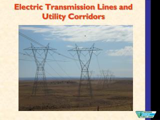 Electric Transmission Lines and Utility Corridors
