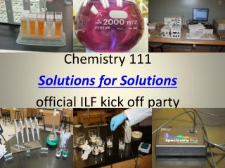 Chemistry 111 Solutions for Solutions official ILF kick off party