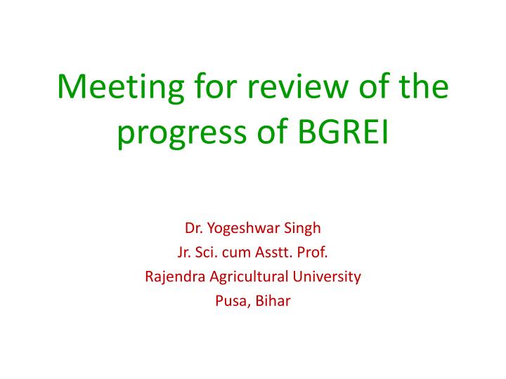 meeting for review of the progress of bgrei