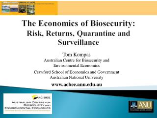 Tom Kompas Australian Centre for Biosecurity and Environmental Economics