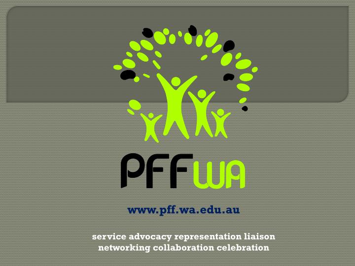 www pff wa edu au service advocacy representation liaison networking collaboration celebration