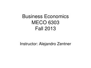 Business Economics MECO 6303 Fall 2013