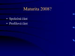 Maturita 2008?