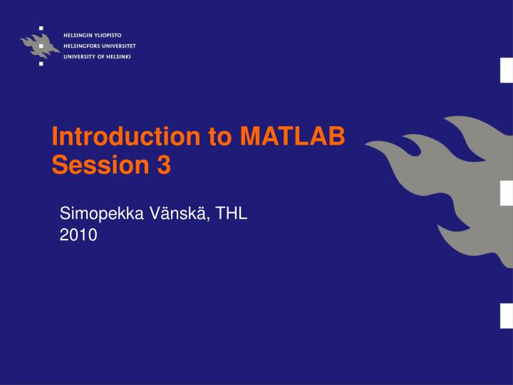 introduction to matlab session 3