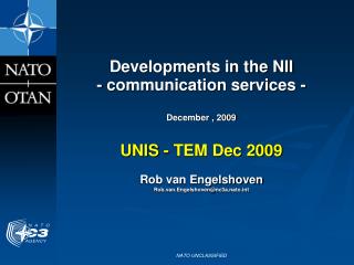 Developments in the NII - communication services - December , 2009 UNIS - TEM Dec 2009