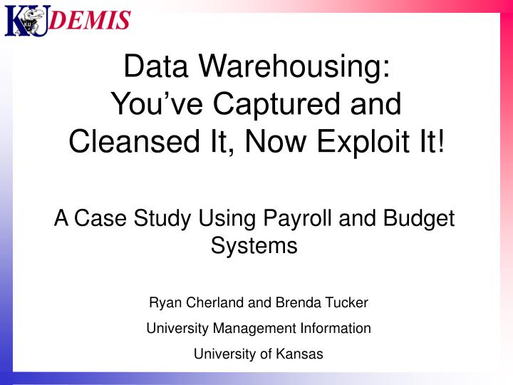 data warehousing you ve captured and cleansed it now exploit it