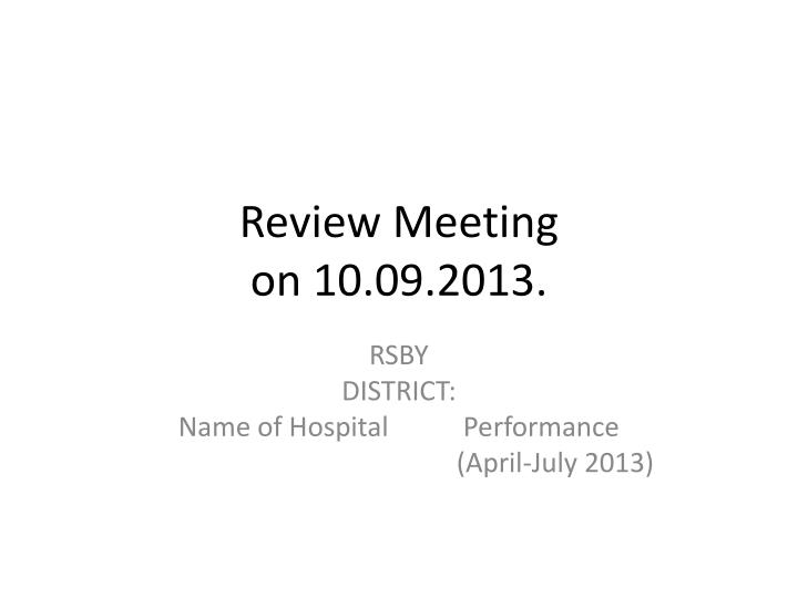 review meeting on 10 09 2013