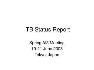 ITB Status Report
