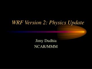 WRF Version 2: Physics Update