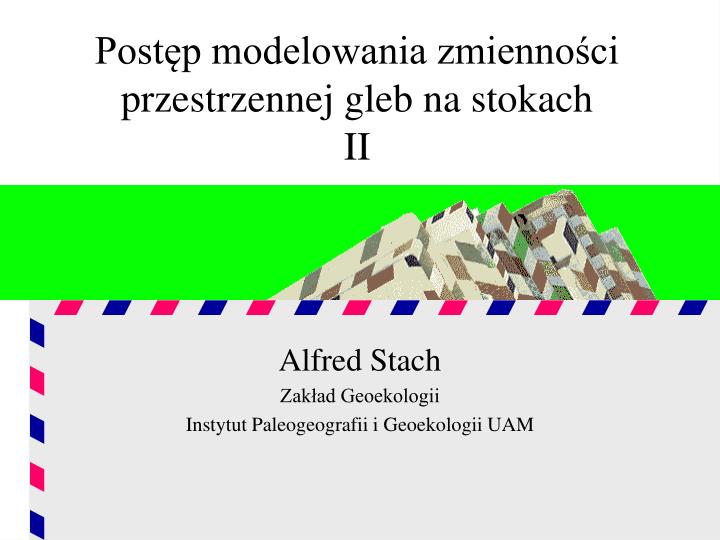 post p modelowania zmienno ci przestrzennej gleb na stokach ii