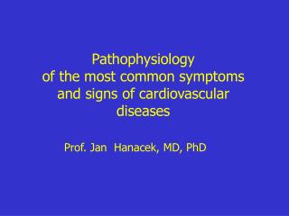 Pathophysiology of the most common symptoms and signs of cardiovascular diseases