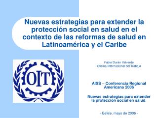 Fabio Durán Valverde Oficina Internacional del Trabajo AISS – Conferencia Regional Americana 2006