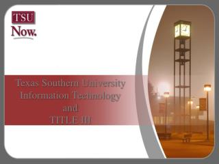 Texas Southern University Information Technology and TITLE III