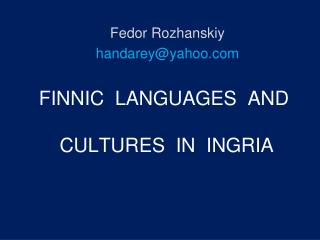 FINNIC LANGUAGES AND CULTURES IN INGRIA