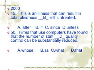 2000 42. This is an illness that can result in total blindness __B_ left untreated.?