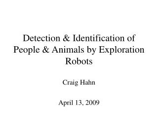 Detection &amp; Identification of People &amp; Animals by Exploration Robots