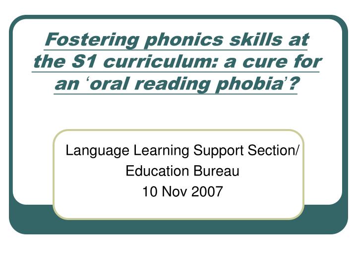 fostering phonics skills at the s1 curriculum a cure for an oral reading phobia
