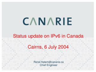 Status update on IPv6 in Canada Cairns, 6 July 2004